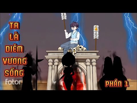 PHẦN 1 | TA LÀ DIÊM VƯƠNG SỐNG