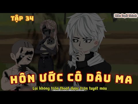 Hôn Ước Cô Dâu Ma - Tập 34