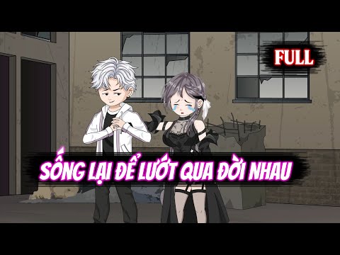 Full | Sống Lại Để Lướt Qua Đời Nhau