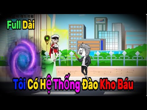 Full Dài | Tôi Có Hệ Thống Đào Kho Báu | Sub Review