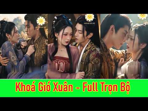 Khoá Gió Xuân - Full Trọn Bộ