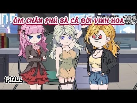 (Full) Ôm Chân Phú Bà Cả Đời Vinh Hoa | Cày phim đến 2h sáng