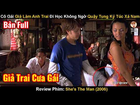 Review Phim: Cô Gái Giả Làm Anh Trai Đi Học Không Ngờ Quậy Tung Ký Túc Xá Nam | She's The Man