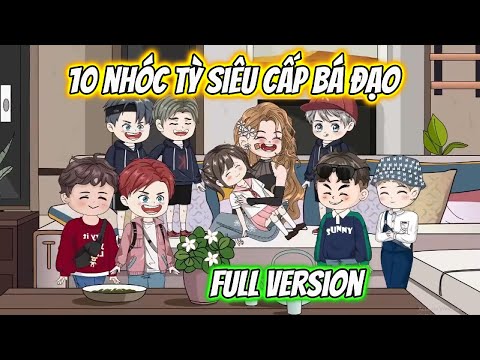 10 Nhóc Tỳ Siêu Cấp Bá Đạo Full Version