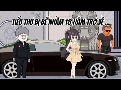 Tiểu Thư Bị Bế Nhầm 18 Năm Trở Về ...