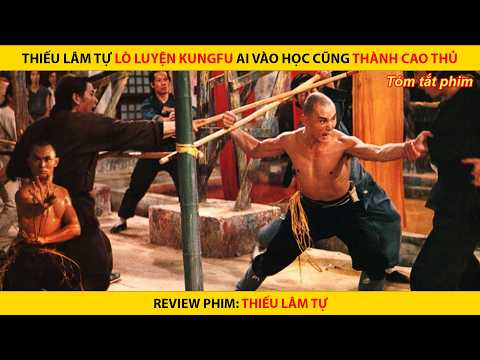 THIẾU LÂM TỰ LÒ LUYỆN KUNGFU AI VÀO HỌC CŨNG THÀNH CAO THỦ