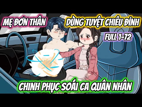 Mẹ Đơn Thân Dùng Tuyệt Chiêu Đỉnh Chinh Phục Soái Ca Quân Nhân Full 1-72