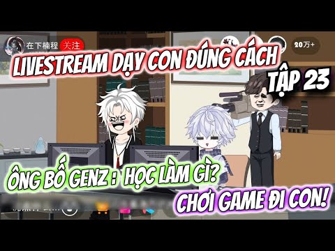Tập 23 | Livestream Dạy Con Đúng Cách : Ông Bố GenZ Bá Đạo... | TTD Vietsub