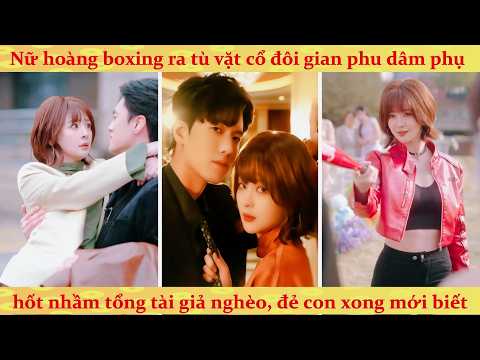 Giả kịch thật tình: Nữ thiên tài giả danh tù nhân gả cho thợ sửa xe nghèo và cái kết