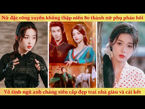 Không gian: Nữ đặc vụ xuyên không 80 vừa vả mặt trà xanh vừa giả vờ khóc hu hu trông đáng thương