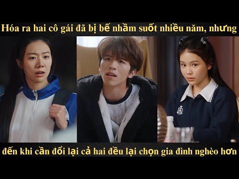 Hóa ra hai cô gái đã bị bế nhầm suốt nhiều năm nhưng đến khi cần đổi lại cả hai đều lại chọn