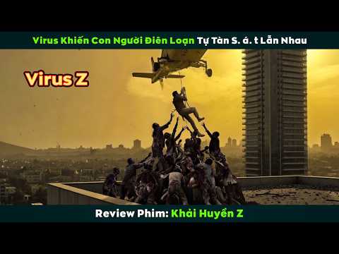 Siêu Virus khiến con người Điên Loạn tự tàn s. á. t lẫn nhau - Khải Huyền Z