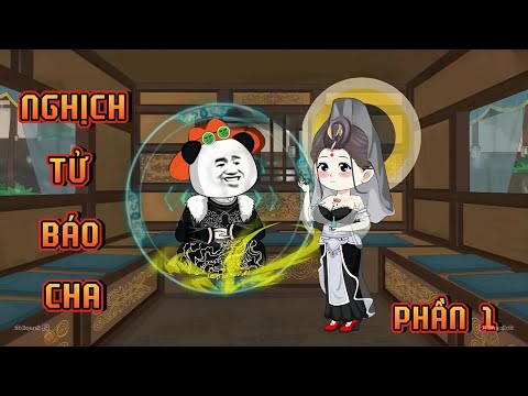 PHẦN 1 | NGHỊCH TỬ BÁO CHA
