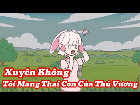 Xuyên Không Vào Nhân Thú Giới Tôi Mang Thay Con Của Lang Vương | Meihaysub