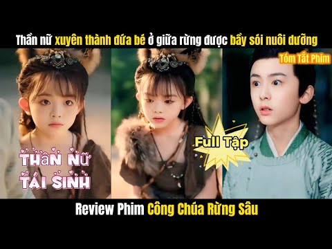 Công Chúa Rừng Sâu ( Công Chúa Sói Hoang ) FULL | Thần Nữ Tái Sinh