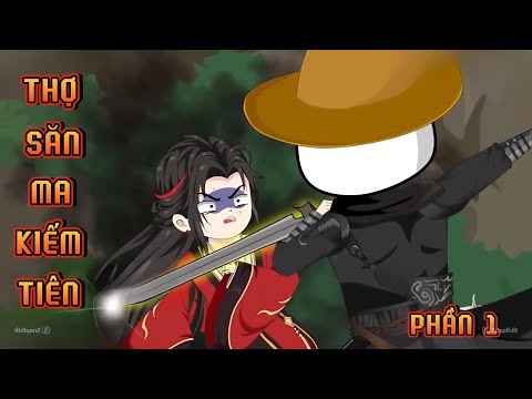 PHẦN 1 | THỢ SĂN MA KIẾM TIÊN