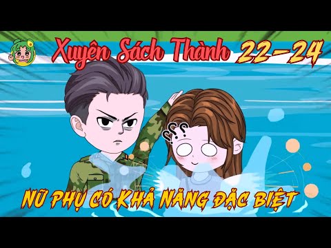 TẬP 22 + 24 - Xuyên Sách Thành Nữ Phụ Có Khả Năng Đặc Biệt | Bơ Review