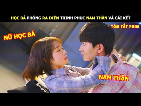[Review Phim] Nữ Học Bá Phóng Ra Điện Trinh Phục Nam Thần Và Cái Kết | Review Phim Ngôn Tình