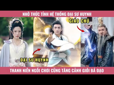 Nhờ Thức Tỉnh Hệ Thống Đại Sư Huynh, Thanh Niên Ngồi Chơi Cũng Tăng Cảnh Giới Bá Đạo