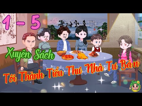 FULL TẬP 1 - 5 - Xuyên Sách Tôi Thành Tiểu Thư Nhà Tư Bản  | Bơ Review