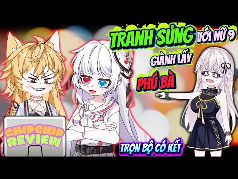 Full Có Kết |  Tranh Sủng Với Nữ 9 Giành Lấy Phú Bà | ChipChip Review
