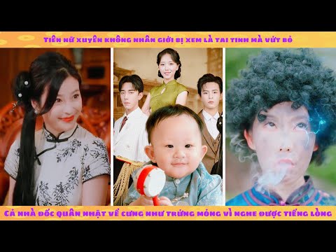 Tiếng lòng: tiên nữ xuyên không thành phúc tinh bị bỏ rơi được cả nhà Đốc quân nhặt về cưng chiều