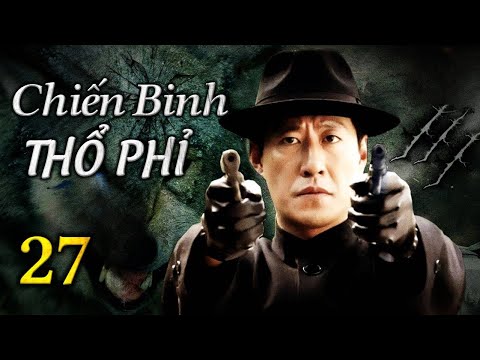 Phim Bộ Hành Động Kháng Nhật Hấp Dẫn | CHIẾN BINH THỔ PHỈ - Tập 27 | SENTV VietNam