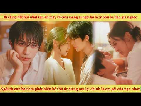 Cứu vớt tên ăn mày nghèo khổ, nữ công nhân vệ sinh không ngờ nhặt được tỷ phú bá đạo tàn nhẫn