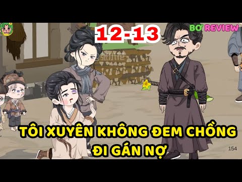 TẬP 12-13 | Tôi Xuyên Không Đem Chồng Đi Gán Nợ | Bơ Rì Viu Official