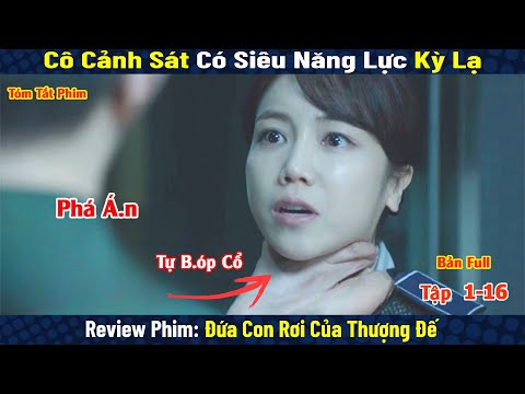 Review Phim: Cô Cảnh Sát Phá Án Bằng Siêu Năng Lực Kỳ Lạ | Đứa Con Rơi Của Thượng Đế | Bản Full