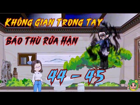 TẬP 44 - 45 - Không Gian Trong Tay Báo Thù Rửa Hận | Bơ Review