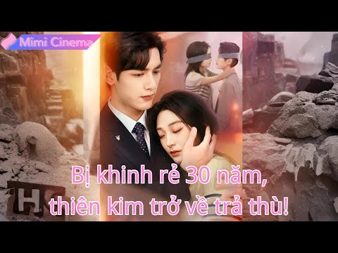 30 năm hy sinh bị gia đình khinh rẻ, cô trở về làm thiên kim và hủy diệt họ!#251229ysB2