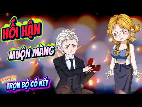 Hối Hận Muộn Màng | Full Có Kết | ChipChip Review
