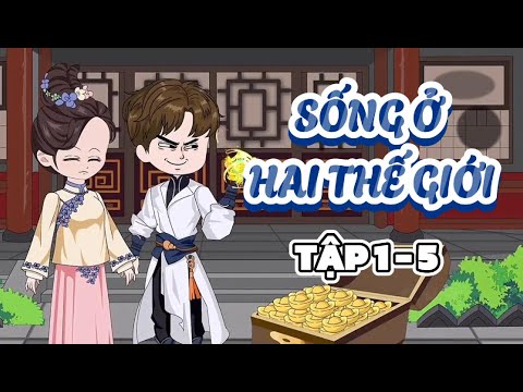 Sống Ở Hai Thế Giới (Tập 1-5 Vietsub) | Hoạt hình xuyên không | Cày phim đến 2h sáng
