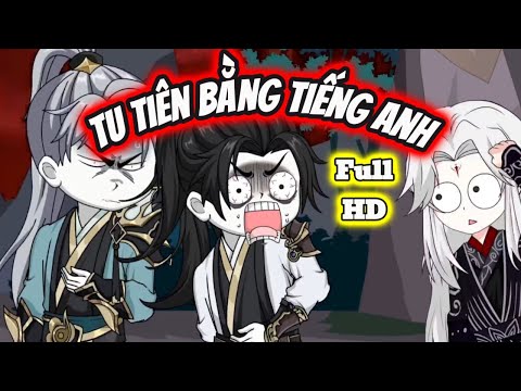 Full END | TU TIÊN BẰNG TIẾNG ANH VÀ CÁI KẾT | Phim Hay Có Kết - Bạch Tiên Sinh
