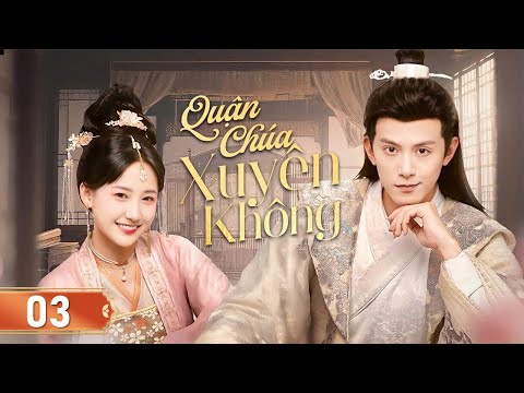 QUẬN CHÚA XUYÊN KHÔNG - Tập 03 | Chuyện Tình Nữ Nhân Viên Xuyên Không Và Vương Gia Bá Đạo