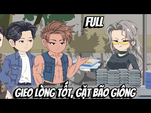 Full | Gieo Lòng Tốt, Gặt Bão Giông