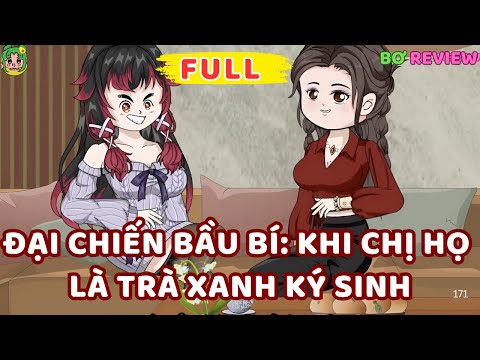Full Bộ | Đại Chiến Bầu Bí: Khi Chị Họ Là Trà Xanh Ký Sinh | Bơ Rì Viu Official