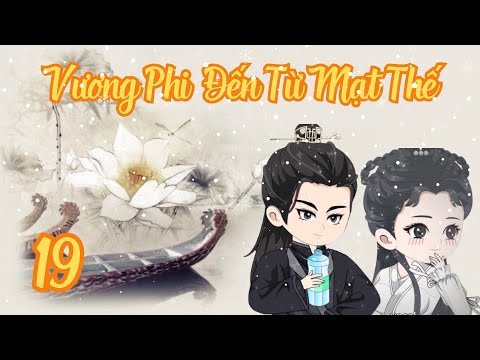 TẬP 19 - Vương Phi Đến Từ Mạt Thế | Bơ Review