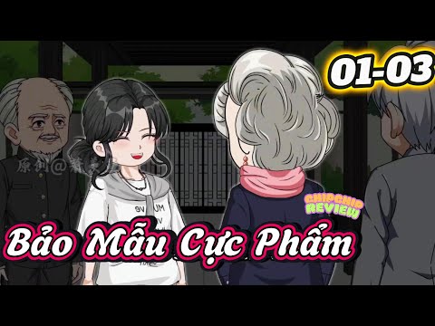 Bảo mẫu cực phẩm |  Tập 01 - 03 | ChipChip Review