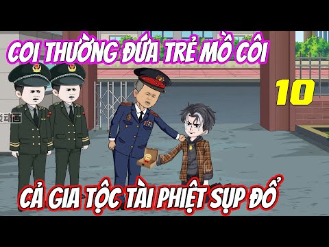 Tập 10 | Coi thường đứa trẻ mồ côi, cả gia tộc tài phiệt sụp đổ | Trung Review