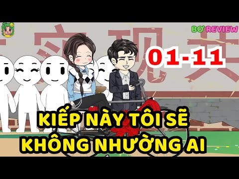 TẬP 01-11 | Kiếp Này Tôi Sẽ Không Nhường Ai | Bơ Rì Viu Official