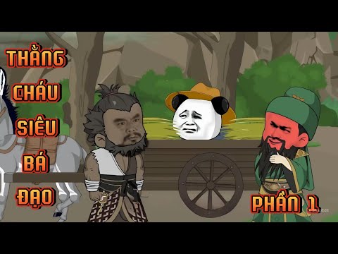 PHẦN 1 | THẰNG CHÁU SIÊU BÁ ĐẠO