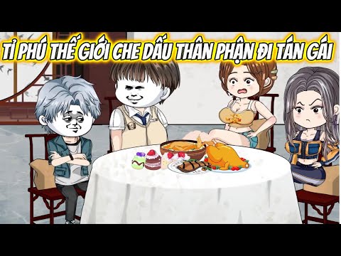 Tỉ Phú Thế Giới Che Dấu Thân Phận Đi Tán Gái