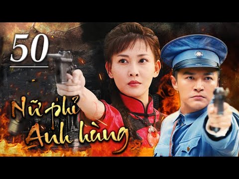 NỮ PHỈ ANH HÙNG - Tập 50 (TẬP CUỐI) | Siêu Phẩm Kháng Nhật Hành Động Cực Hay 2022 | SENY TV