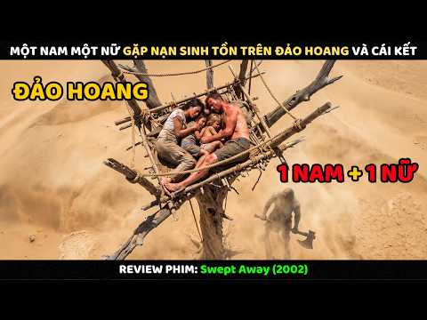 Một Nam Một Nữ Gặp Nạn Sinh Tồn Trên Đảo Hoang Và Cái Kết l Review Phim