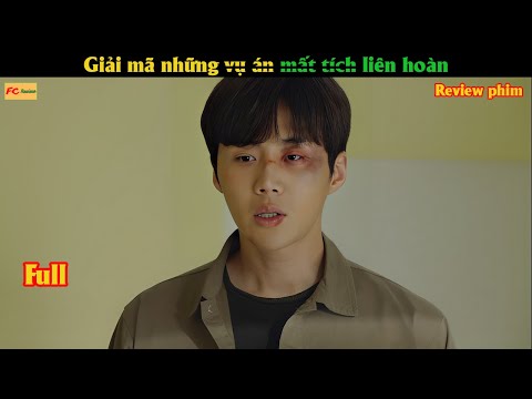 Giải mã những v.u á.n m.ấ.t t.í.c.h liên hoàn - Review phim Hàn