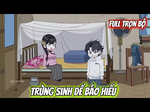 Full Kết | Trùng Sinh Để Báo Hiếu | Vietsub Tái Sinh