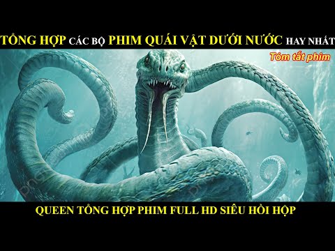 TỔNG HỢP CÁC SIÊU PHẨM THỦY QUÁI SIÊU HẤP DẪN || REVIEW PHIM BY QUEEN