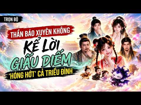 Phần 1-2: Xuyên không, tiếng lòng bị cả triều đình nghe thấy